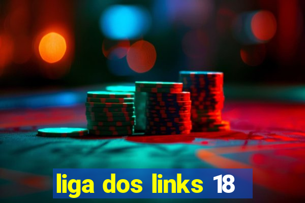 liga dos links 18